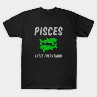 Pisces: I Feel Everything T-Shirt